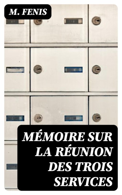 Mémoire sur la réunion des trois services
