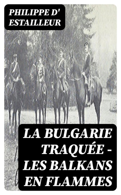 La Bulgarie traquée - Les Balkans en flammes