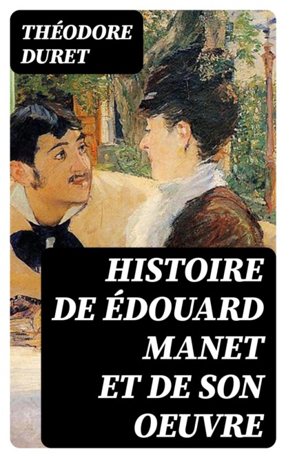 Histoire de Édouard Manet et de son oeuvre