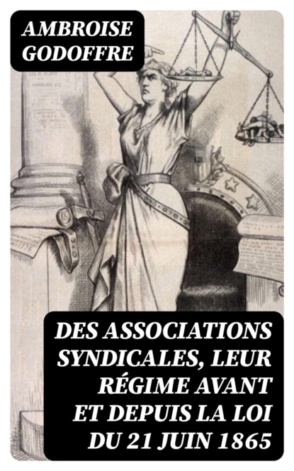 Des associations syndicales, leur régime avant et depuis la loi du 21 juin 1865