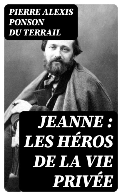 Jeanne : les héros de la vie privée