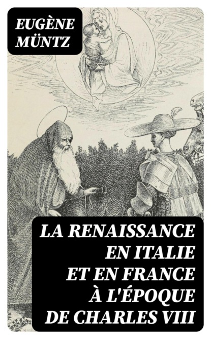 La Renaissance en Italie et en France à l'époque de Charles VIII