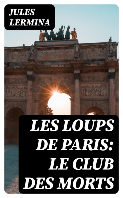 Les loups de Paris: Le club des morts