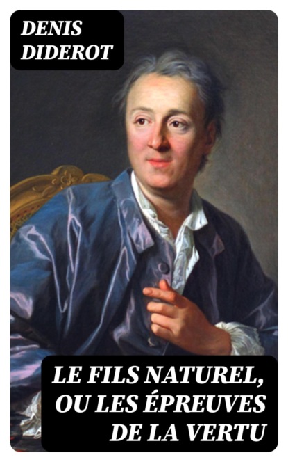 Le fils naturel, ou Les épreuves de la vertu