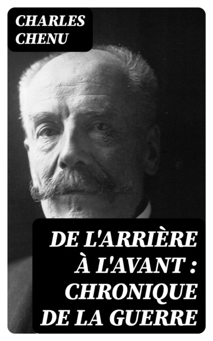 De l'arrière à l'avant : chronique de la guerre