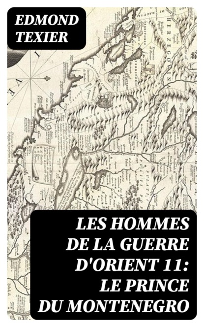Les hommes de la guerre d'Orient 11: Le prince du Montenegro