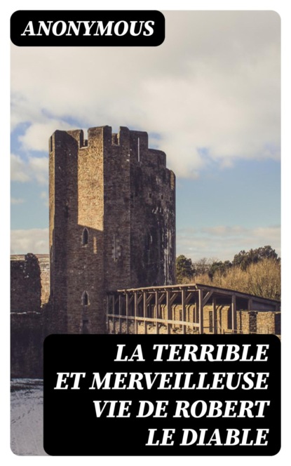 La terrible et merveilleuse vie de Robert le Diable