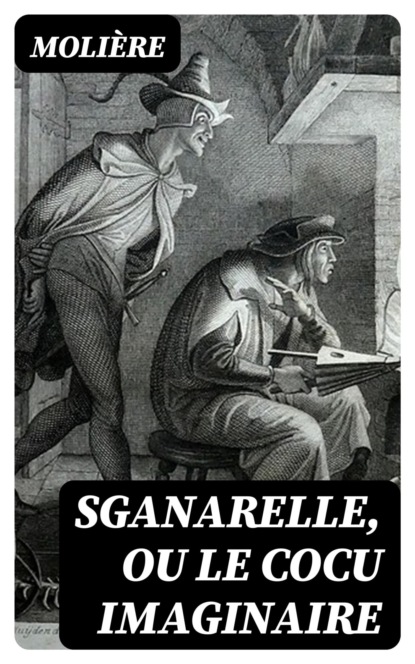 Sganarelle, ou le Cocu imaginaire