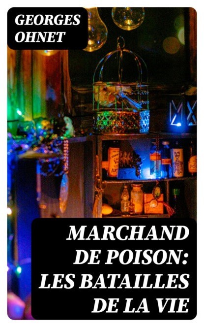 Marchand de Poison: Les Batailles de la Vie