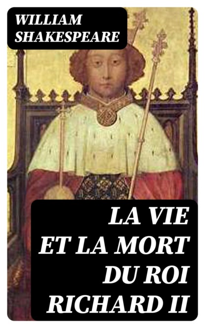 La vie et la mort du roi Richard II