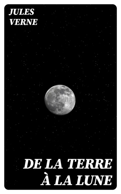 De la Terre à la Lune