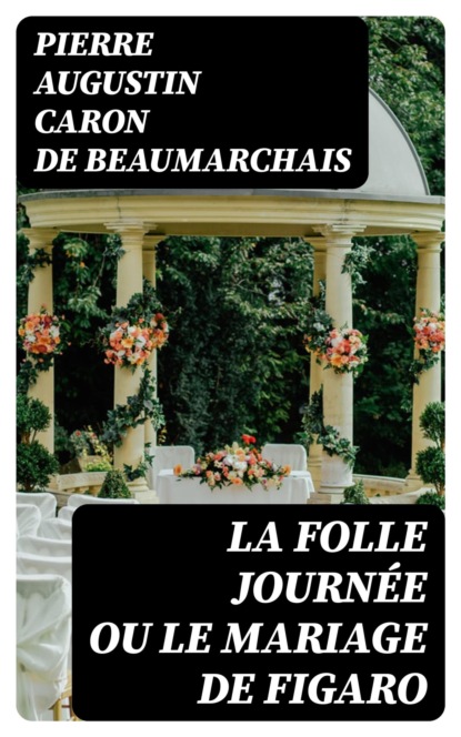 La Folle Journée ou le Mariage de Figaro