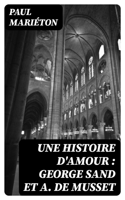 Une histoire d'Amour : George Sand et A. de Musset