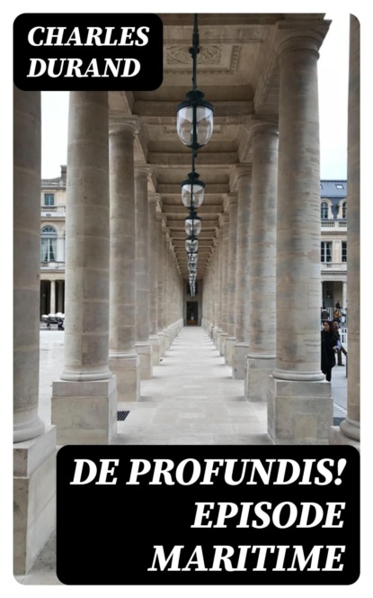 De profundis! Episode Maritime