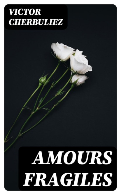 Amours fragiles