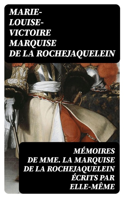 Mémoires de Mme la marquise de La Rochejaquelein écrits par elle-même