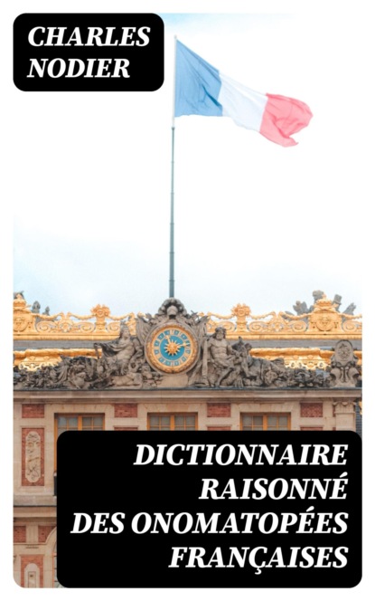 Dictionnaire raisonné des onomatopées françaises