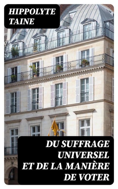 Du suffrage universel et de la manière de voter