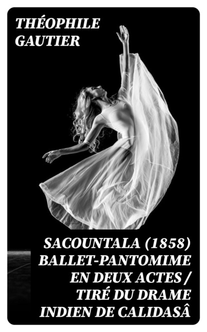 Sacountala (1858) ballet-pantomime en deux actes / tiré du drame indien de Calidasâ