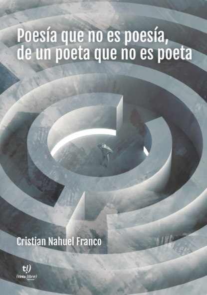 Poesía que no es poesía, de un poeta que no es poeta