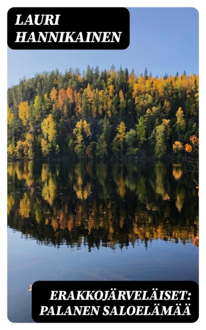 Erakkojärveläiset: Palanen saloelämää