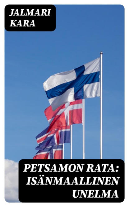 Petsamon rata: Isänmaallinen unelma