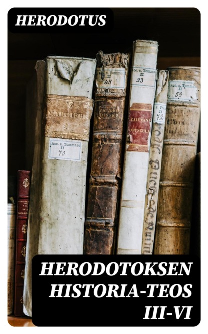 Herodotoksen historia-teos III-VI