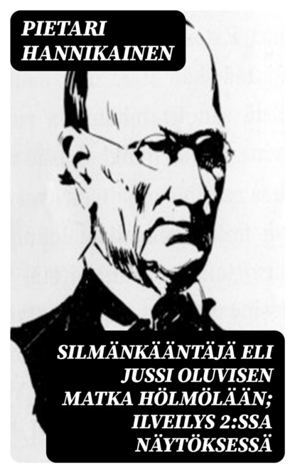 Silmänkääntäjä eli Jussi Oluvisen matka Hölmölään; ilveilys 2:ssa näytöksessä