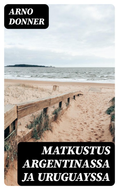 Matkustus Argentinassa ja Uruguayssa