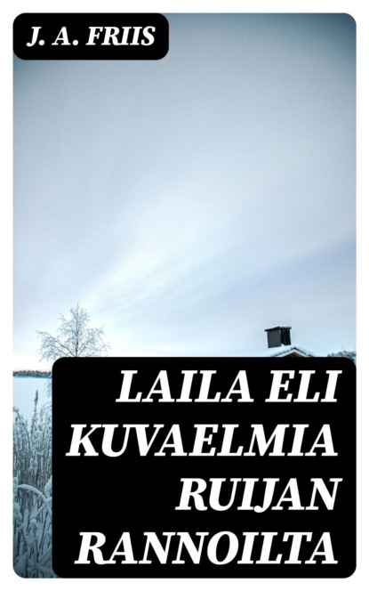 Laila eli Kuvaelmia Ruijan rannoilta