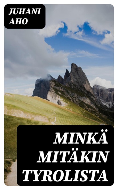 Minkä mitäkin Tyrolista