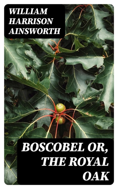 Boscobel or, the Royal Oak