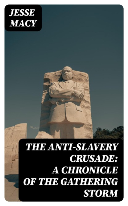 The Anti-Slavery Crusade: A Chronicle of the Gathering Storm