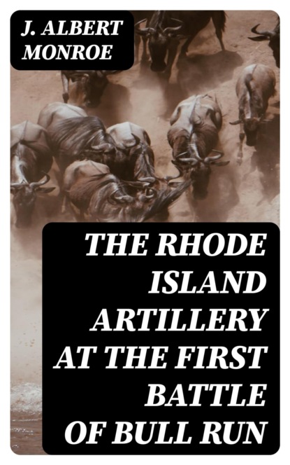 The Rhode Island Artillery at the First Battle of Bull Run