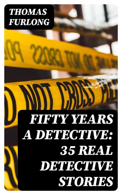 Fifty Years a Detective: 35 Real Detective Stories