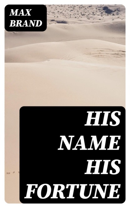 His Name His Fortune