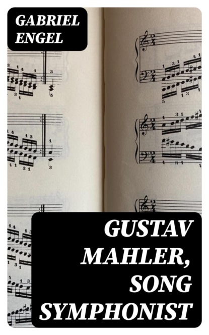 Gustav Mahler, Song Symphonist