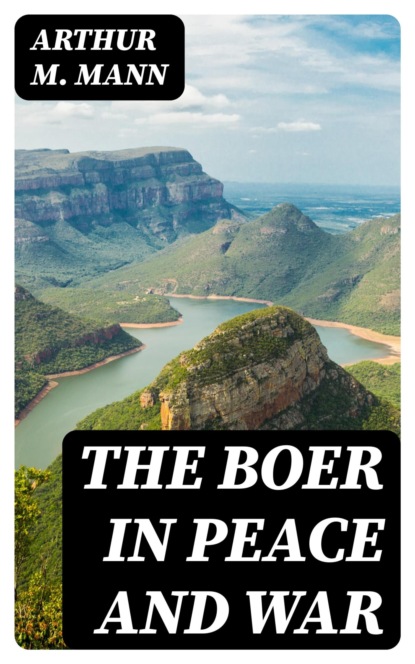 The Boer in Peace and War