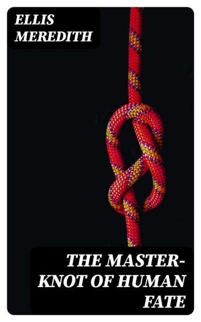 The Master-Knot of Human Fate