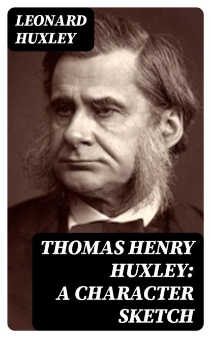 Thomas Henry Huxley: A Character Sketch
