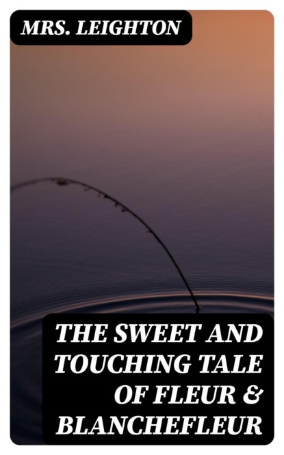 The Sweet and Touching Tale of Fleur & Blanchefleur