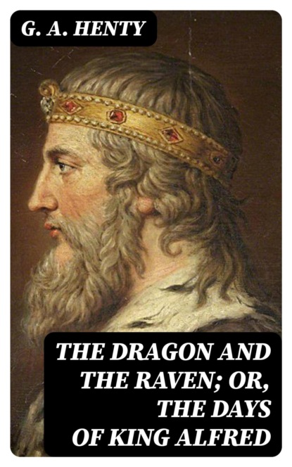 The Dragon and the Raven; Or, The Days of King Alfred