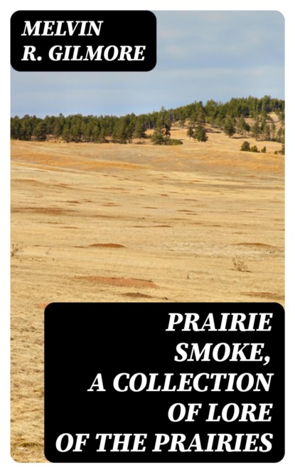 Prairie Smoke, a Collection of Lore of the Prairies
