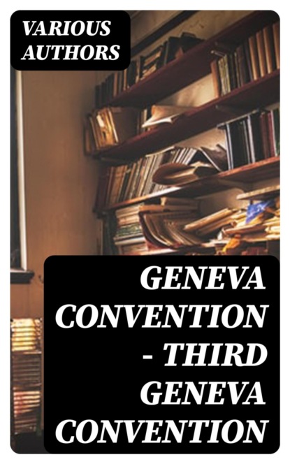 Geneva Convention — Third Geneva Convention