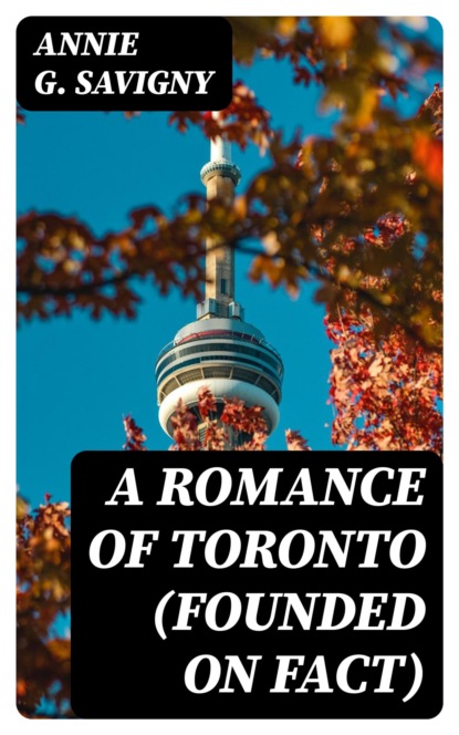 A Romance of Toronto (Founded on Fact)
