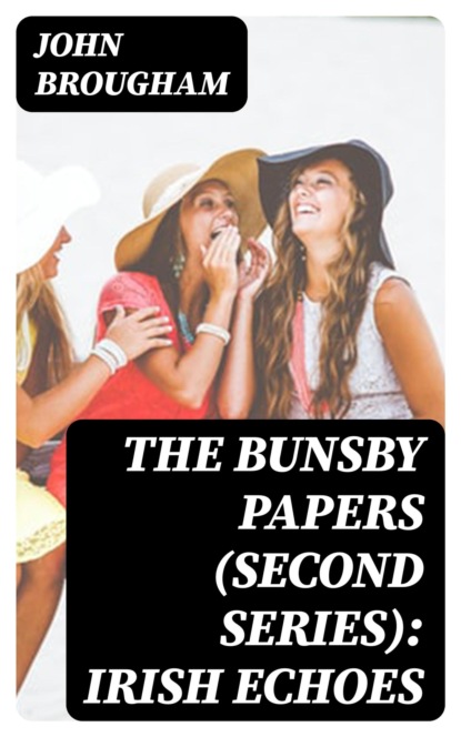 The Bunsby Papers (second series): Irish Echoes