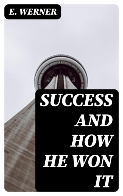 Success and How He Won It