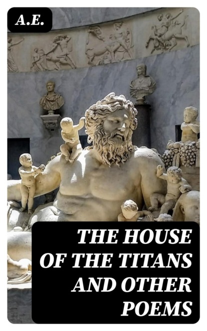 The House of the Titans and Other Poems