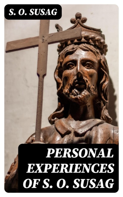 Personal Experiences of S. O. Susag