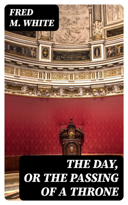 The Day, or The Passing of a Throne